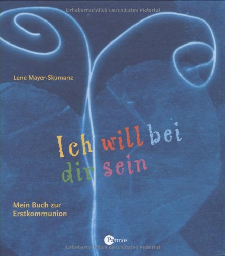 Beispielbild fr Ich will bei dir sein - Mein Buch zur Erstkommunion zum Verkauf von medimops