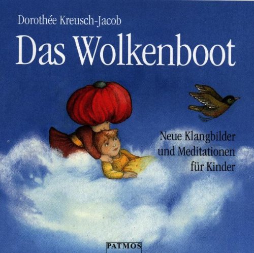 Das Wolkenboot. CD. . Neue Klangbilder und Meditationen für Kinder - Kreusch-Jacob, Dorothee, Jacob, Dorothee Kreusch-