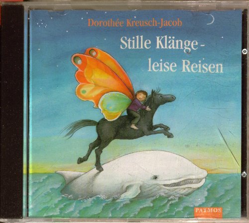 Stille Klänge, leise Reisen. CD. . Lieder zum Entspannen, Träumen, Malen und Tanzen - Kreusch-Jacob, Dorothee