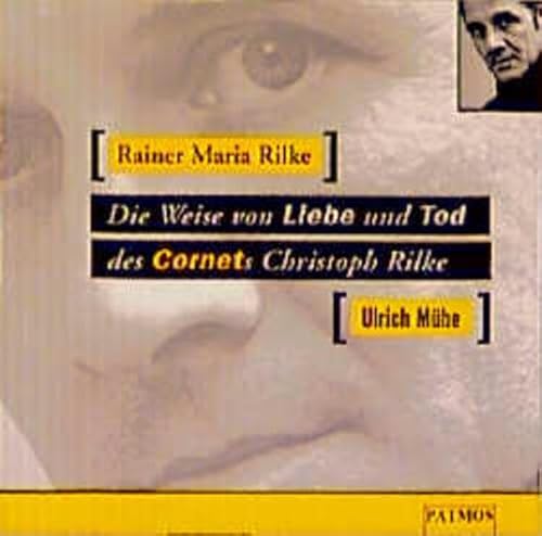 Die Weise von Liebe und Tod des Cornets Christoph Rilke. CD. (9783491910089) by Rilke, Rainer Maria; MÃ¼he, Ulrich.