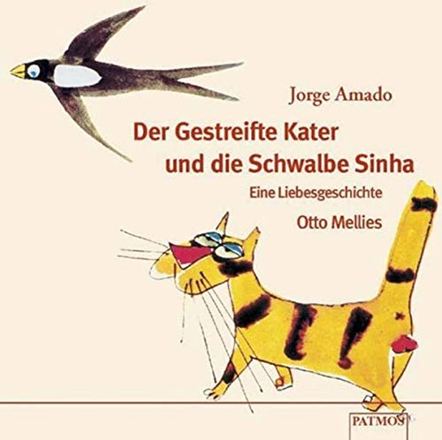 Der gestreifte Kater und die Schwalbe Sinah. CD. Eine Liebesgeschichte. (9783491911123) by Amado, Jorge; Mellies, Otto