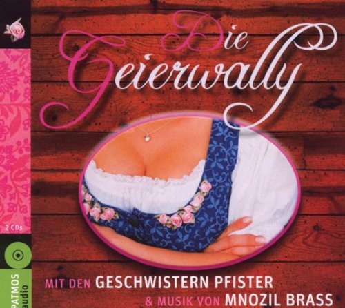 Imagen de archivo de Die Geierwally: Mit den Geschwistern Pfister und Musik von Mnozil Brass a la venta por medimops