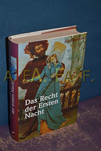 Das Recht der Ersten Nacht. Zur Geschichte einer Fiktion. (9783491960022) by Boureau, Alain