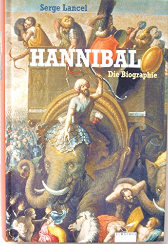 Beispielbild fr Hannibal : die Biographie. ; aus dem Franzsischen von Bernd Schwibs zum Verkauf von Oberle
