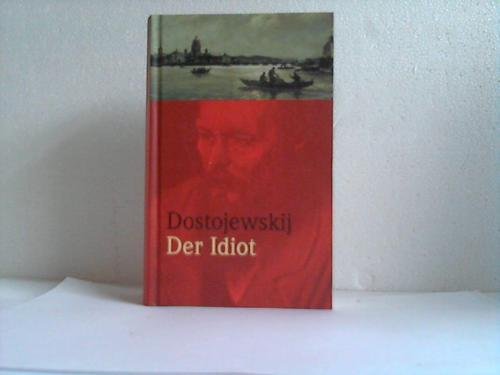 Der Idiot, - Dostojewski, Fjodor M.