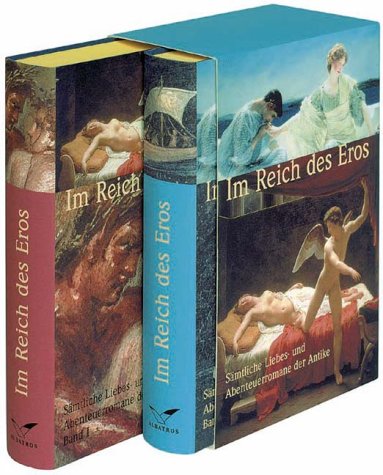 9783491960183: Im Reich des Eros. Sämtliche Liebes- und Abenteuerromane der Antike, Band 1 und 2. Zwei Bände