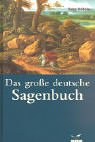 Das große deutsche Sagenbuch von Heinz Rölleke - Heinz Rölleke