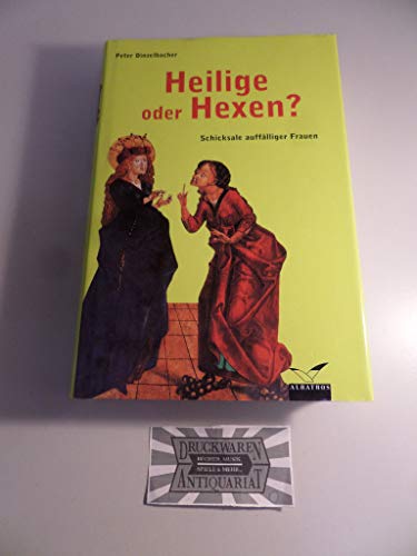 Stock image for Heilige oder Hexen? : Schicksale aufflliger Frauen. for sale by Antiquariat  Udo Schwrer
