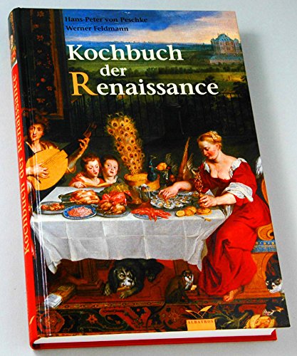 Beispielbild fr Das Kochbuch der Renaissance zum Verkauf von medimops