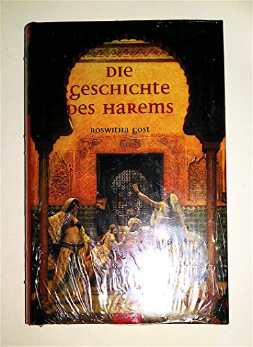 Die Geschichte des Harems. Sonderausgabe - Gost, Roswitha