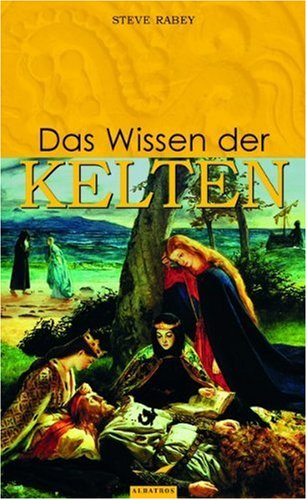 Das Wissen der Kelten - Rabey, Steve