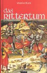 Beispielbild fr Das Rittertum: Buch ber die Ursprnge, Historie, Zeremonien und Mythologie der ritterlichen Kultur zum Verkauf von medimops