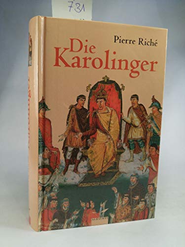 Die Karolinger : eine Familie formt Europa Aus dem Franz. übers. und hrsg. von Cornelia und Ulf Dirlmeier - Riche, Pierre