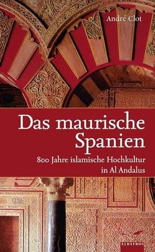 9783491961166: Das maurische Spanien: 800 Jahre islamische Hochkultur in Al Andalus