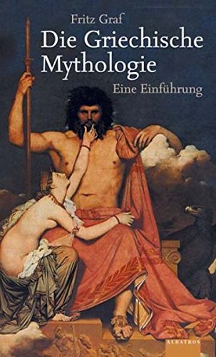 Griechische Mythologie. Eine Einführung - Graf, Fritz