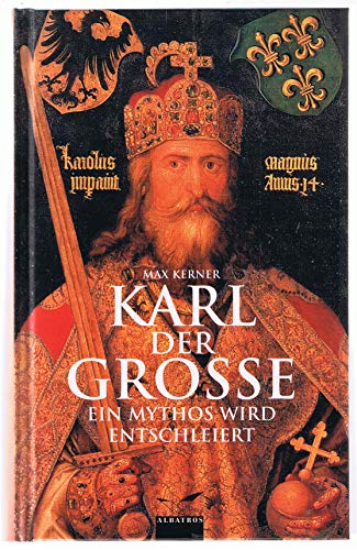 Beispielbild fr Karl der Grosse. Ein Mythos wird entschleiert zum Verkauf von tomsshop.eu