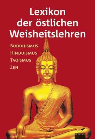 Lexikon der östlichen Weisheitslehren. Buddhismus, Hinduismus, Taoismus, Zen. - Ohne Verfasserangabe