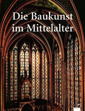 Stock image for Die Baukunst im Mittelalter for sale by medimops