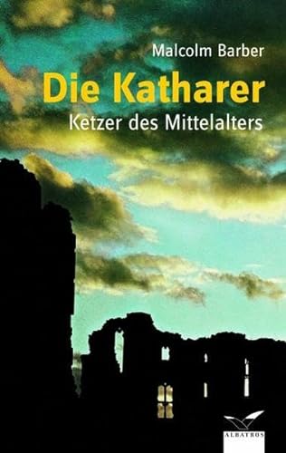 Die Katharer ; Ketzer des Mittelalters - Barber, Malcolm und Harald Ehrhardt