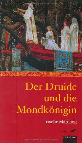 Imagen de archivo de Der Druide und die Mondknigin: Irische Mrchen und Sagen a la venta por medimops