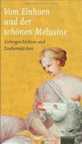 Stock image for Vom Einhorn und der schnen Melusine: Liebesgeschichten und Zaubermrchen for sale by medimops