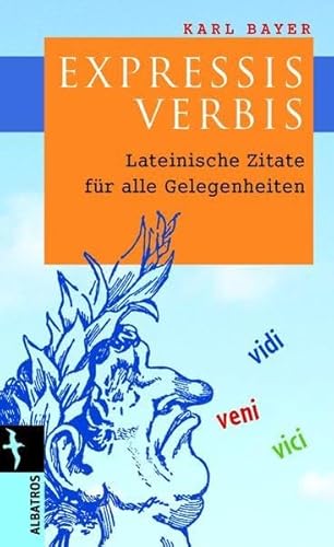 Beispielbild fr Expressis Verbis: Lateinische Zitate fr alle Gelegenheiten / Lebenslagen zum Verkauf von medimops