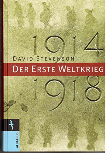 1914 - 1918. Der erste Weltkrieg - Stevenson, David