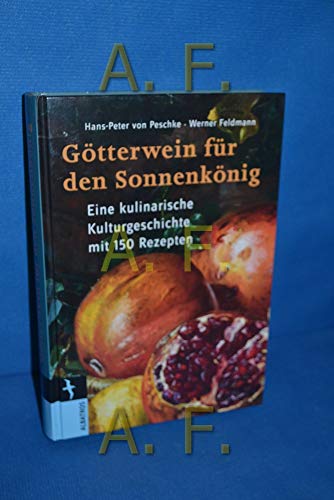 Beispielbild fr Gtterwein fr den Sonnenknig: Eine kulinarische Kulturgeschichte zum Verkauf von medimops