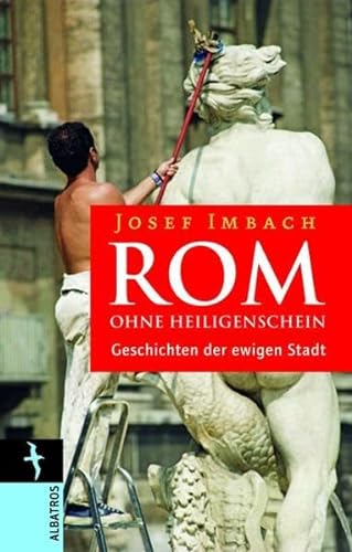 Beispielbild fr Rom ohne Heiligenschein: Geschichten der Ewigen Stadt zum Verkauf von Bernhard Kiewel Rare Books