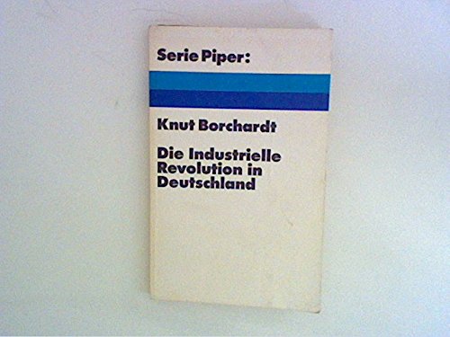 Die industrielle Revolution in Deutschland. Mit einer Einführung von Carlo M. Cipolla. Piper 40. - Borchardt, Knut