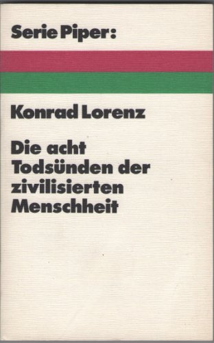 Die acht Todsünden der zivilisierten Menschheit / Konrad Lorenz