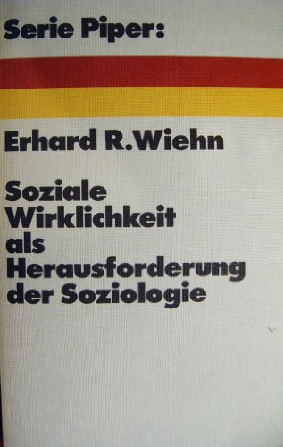 Soziale Wirklichkeit als Herausforderung der Soziologie (Serie Piper ; 120) (German Edition) (9783492004206) by Wiehn, Erhard R