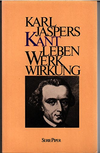 Kant : Leben, Werk, Wirkung. Serie Piper ; 124 - Jaspers, Karl