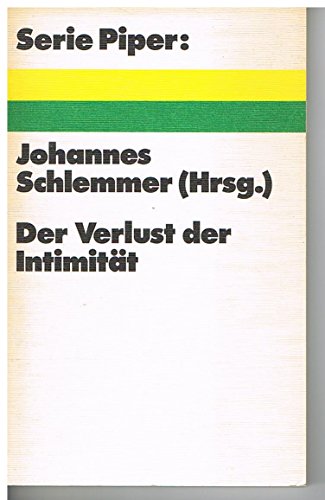 9783492004411: Der Verlust der Intimitt. 11 Beitrge nach einer Sendereihe des -Studio Heidelberg- Sddeutscher Rundfunk. [Paperback] [Jan 01, 1976] Schlemmer, Johannes [Hrsg.]