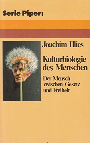 Kulturbiologie des Menschen: Der Mensch zwischen Gesetz und Freiheit. Nr. 182, - Illies, Joachim