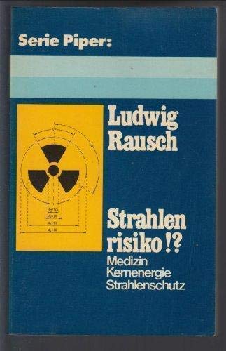 Strahlenrisiko!? : Medizin, Kernenergie, Strahlenschutz