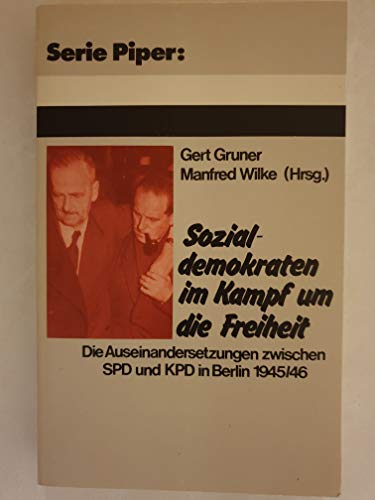 9783492005265: Sozialdemokraten im Kampf um die Freiheit: Die Auseinandersetzugen zwischen SPD und KPD in Berlin 1945/46 : stenographische Niederschrift der Sechziger-Konferenz am 20./21. Dezember 1945 (Serie Piper)