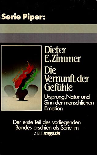 Die Vernunft der GefuÌˆhle: Ursprung, Natur und Sinn der menschlichen Emotion (Serie Piper) (German Edition) (9783492005272) by Zimmer, Dieter E