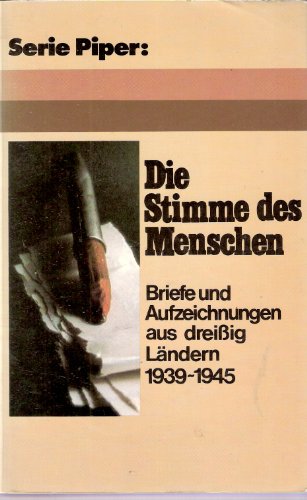 Beispielbild fr Die Stimme des Menschen. Briefe und Aufzeichnungen aus dreiig Lndern 1939-1945 zum Verkauf von Kultgut