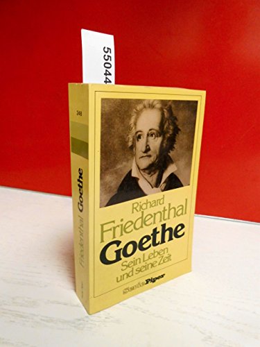 Goethe. Sein Leben und seine Zeit (Serie Piper) - Richard, Friedenthal