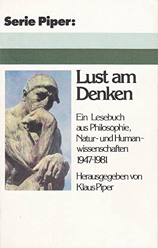 Stock image for Lust am Denken. Ein Lesebuch aus Philosophie, Natur- und Humanwissenschaften 1947 - 1981. for sale by ANTIQUARIAT Franke BRUDDENBOOKS