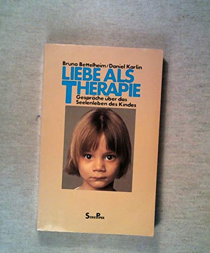 Beispielbild fr Liebe als Therapie. Gesprche ber das Seelenleben des Kindes. Aus dem Franzsischen von Friedrich Griese zum Verkauf von Hylaila - Online-Antiquariat