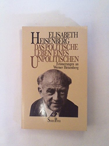 Beispielbild fr Das politische Leben eines Unpolitischen. Erinnerungen an Werner Heisenberg. zum Verkauf von medimops