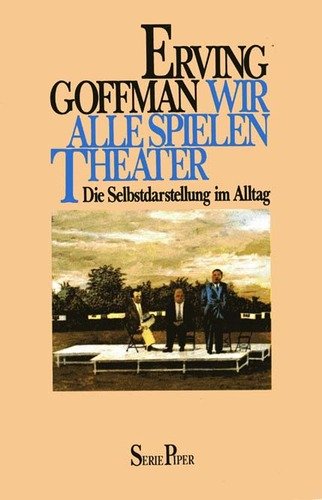 9783492006125: Wir alle spielen Theater. Die Selbstdarstellung im Alltag