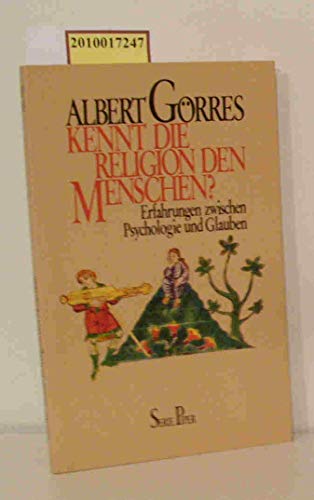 Kennt die Religion den Menschen?: Erfahrungen zwischen Psychologie und Glauben (Serie Piper) (German Edition) (9783492006187) by GoÌˆrres, Albert