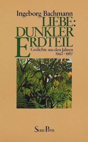 9783492006309: Liebe: Dunkler Erdteil. Gedichte aus den Jahren 1942-1967