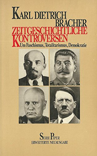 Zeitgeschichtliche Kontroversen: Um Faschismus, Totalitarismus, Demokratie (Serie Piper) (German Edition) (9783492006538) by Bracher, Karl Dietrich