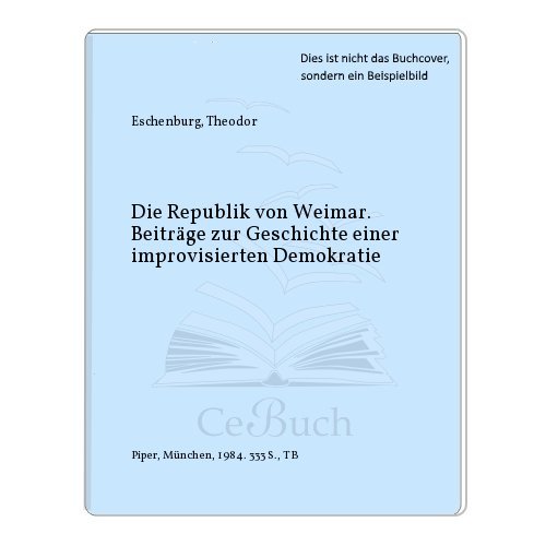 Stock image for Die Republik von Weimar. Beitrge zur Geschichte einer improvisierten Demokratie. for sale by GF Books, Inc.