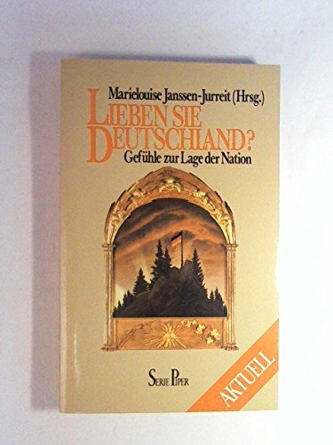 Lieben Sie Deutschland? Gefühle zur Lage der Nation. ( Piper Aktuell)