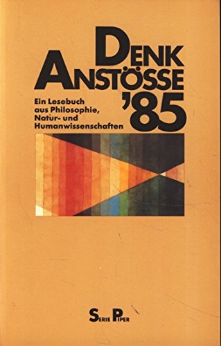 Denkanstöße '85 Ein Lesebuch aus Philosophie, Natur- und Humanwissenschaften